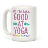 Yes I'm G.A.Y. (Good At Yoga) And Also Very Gay Coffee Mug Yes I'm G.A.Y. (Good At Yoga) And Also Very Gay Coffee Mug