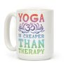 Yoga is Cheaper Than Therapy Coffee Mug Yoga is Cheaper Than Therapy Coffee Mug