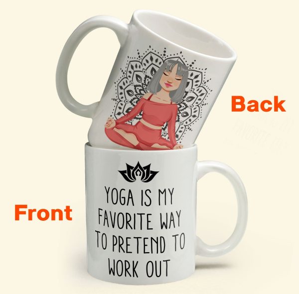 Yoga Is My Favorite Way To Pretend To Work Out - Personalized Mug Yoga Is My Favorite Way To Pretend To Work Out - Personalized Mug
