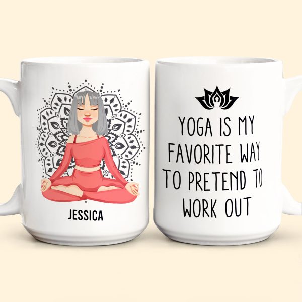 Yoga Is My Favorite Way To Pretend To Work Out - Personalized Mug Yoga Is My Favorite Way To Pretend To Work Out - Personalized Mug