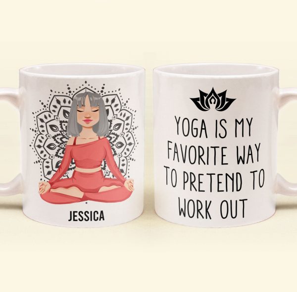 Yoga Is My Favorite Way To Pretend To Work Out - Personalized Mug Yoga Is My Favorite Way To Pretend To Work Out - Personalized Mug