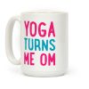 Yoga Turns Me Om Coffee Mug Yoga Turns Me Om Coffee Mug