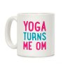 Yoga Turns Me Om Coffee Mug Yoga Turns Me Om Coffee Mug