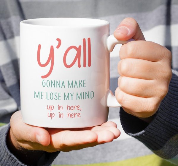 You All Gonna Make Me Lose My Mind Coffee Mug Funny Sarcastic Gift You All Gonna Make Me Lose My Mind Coffee Mug Funny Sarcastic Gift
