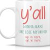 You All Gonna Make Me Lose My Mind Coffee Mug Funny Sarcastic Gift You All Gonna Make Me Lose My Mind Coffee Mug Funny Sarcastic Gift