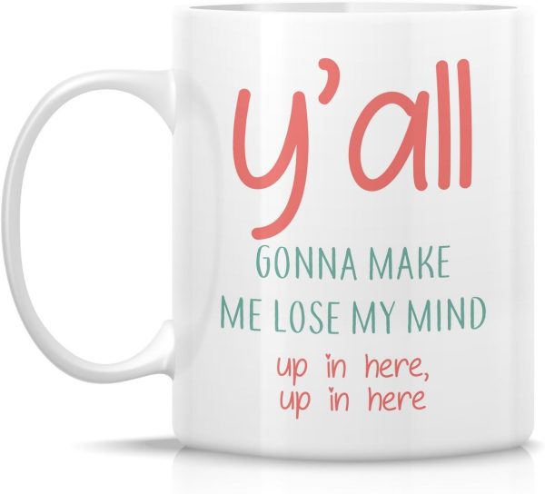 You All Gonna Make Me Lose My Mind Coffee Mug Funny Sarcastic Gift You All Gonna Make Me Lose My Mind Coffee Mug Funny Sarcastic Gift