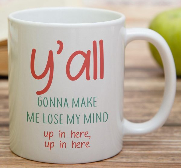 You All Gonna Make Me Lose My Mind Coffee Mug Funny Sarcastic Gift You All Gonna Make Me Lose My Mind Coffee Mug Funny Sarcastic Gift