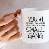 You and I Are More Than Friends We're a Small Gang Coffee Mug Funny Best Friend Gift