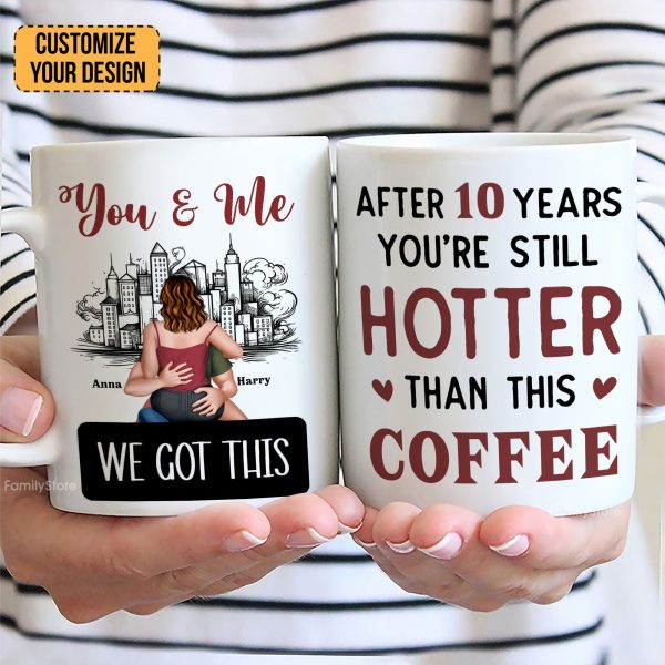 You And Me After 20 Years You're Still Hotter Than This Coffee - Personalized Ceramic Mug - Gift For Couple, Husband Wife - CL28 NH96 You And Me After 20 Years You're Still Hotter Than This Coffee - Personalized Ceramic Mug - Gift For Couple, Husband Wife - CL28 NH96