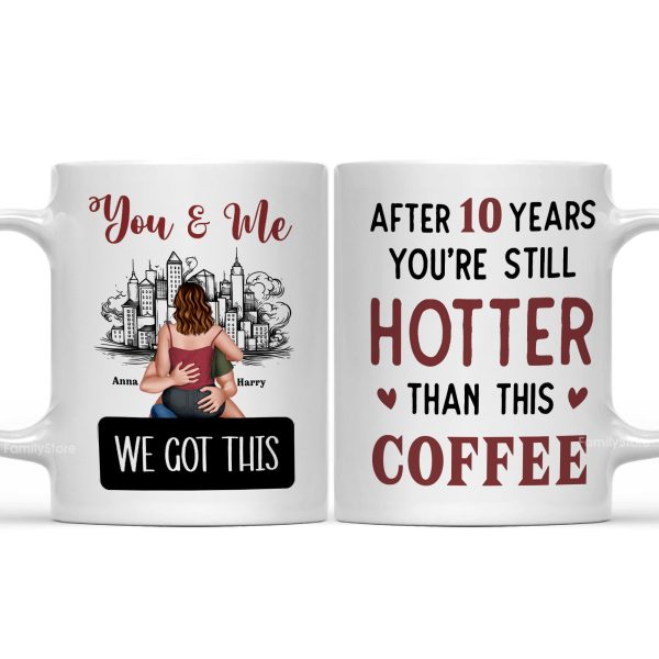 You And Me After 20 Years You're Still Hotter Than This Coffee - Personalized Ceramic Mug - Gift For Couple, Husband Wife - CL28 NH96 You And Me After 20 Years You're Still Hotter Than This Coffee - Personalized Ceramic Mug - Gift For Couple, Husband Wife - CL28 NH96