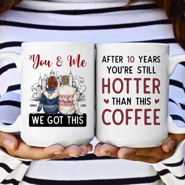 You And Me After 20 Years You're Still Hotter Than This Coffee - Personalized Mug You And Me After 20 Years You're Still Hotter Than This Coffee - Personalized Mug