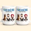 You And Me For Dog Parents - Personalized Mug You And Me For Dog Parents - Personalized Mug