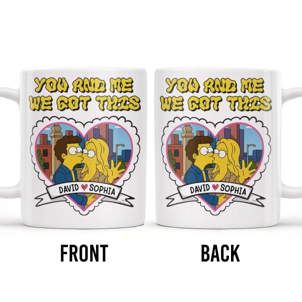 You And Me We Got This, Couple In Heart - Personalized Custom Coffee Mug - CPL387_MG You And Me We Got This, Couple In Heart - Personalized Custom Coffee Mug - CPL387_MG