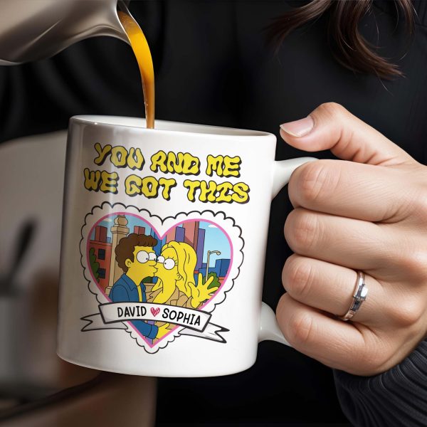 You And Me We Got This, Couple In Heart - Personalized Custom Coffee Mug - CPL387_MG You And Me We Got This, Couple In Heart - Personalized Custom Coffee Mug - CPL387_MG