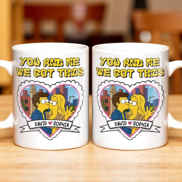 You And Me We Got This, Couple In Heart - Personalized Custom Coffee Mug - CPL387_MG You And Me We Got This, Couple In Heart - Personalized Custom Coffee Mug - CPL387_MG