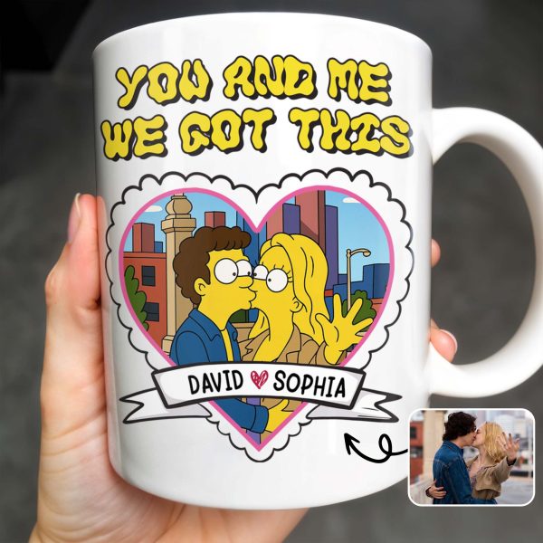 You And Me We Got This, Couple In Heart - Personalized Custom Coffee Mug - CPL387_MG You And Me We Got This, Couple In Heart - Personalized Custom Coffee Mug - CPL387_MG