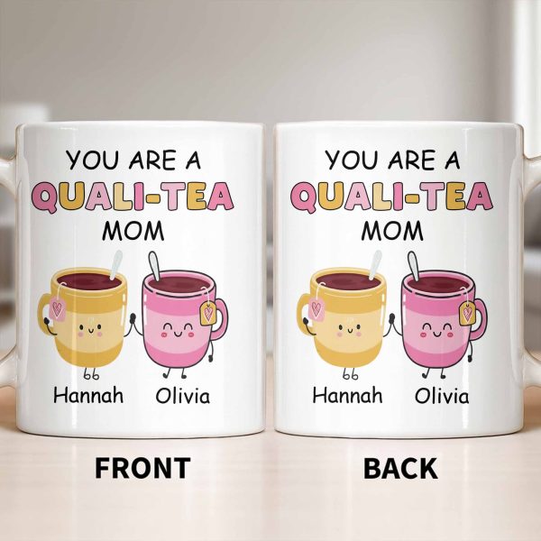 You Are A Quali-Tea Mom Tea Cups Design - Personalized Custom Coffee Mug - MOM152_MG