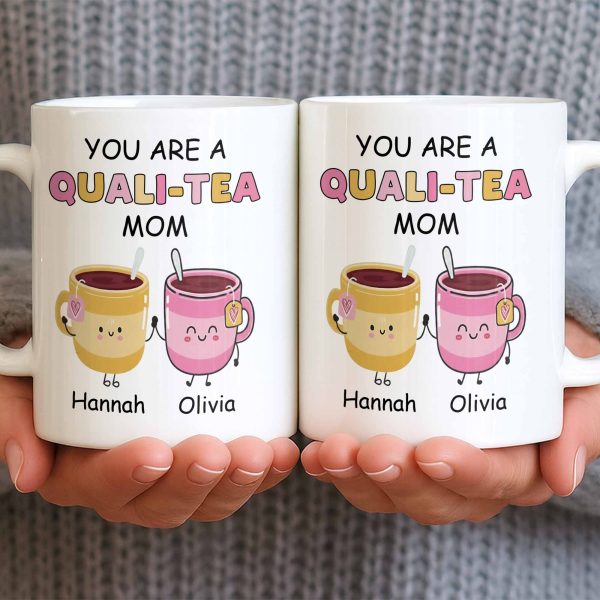 You Are A Quali-Tea Mom Tea Cups Design - Personalized Custom Coffee Mug - MOM152_MG