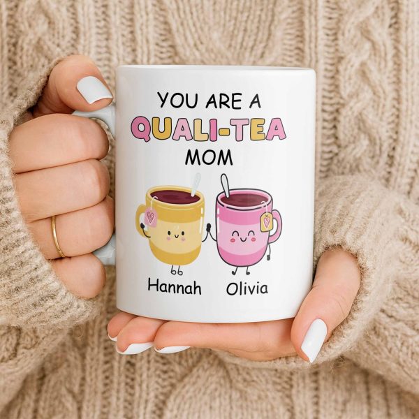 You Are A Quali-Tea Mom Tea Cups Design - Personalized Custom Coffee Mug - MOM152_MG