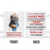 You Are A Really, Really Great Wife, Believe Me, Couple Hugging - Personalized Custom Coffee Mug - WIF034_MG You Are A Really, Really Great Wife, Believe Me, Couple Hugging - Personalized Custom Coffee Mug - WIF034_MG
