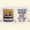 You Are An Awesome Dad - Personalized Mug - Father's Day Gift For Father, Dad, Papa You Are An Awesome Dad - Personalized Mug - Father's Day Gift For Father, Dad, Papa