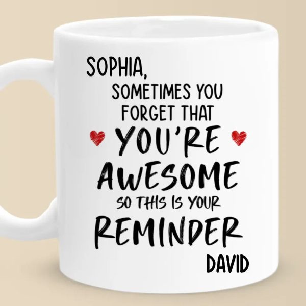 You Are Awesome So This Is Your Reminder - Couple Personalized Custom Mug - Gift For Husband Wife, Anniversary You Are Awesome So This Is Your Reminder - Couple Personalized Custom Mug - Gift For Husband Wife, Anniversary
