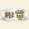 You Are Dad Ever 03HUTN100623 Personalized Family Coffee Mug Gift You Are Dad Ever 03HUTN100623 Personalized Family Coffee Mug Gift