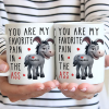You Are My Favorite Pain - Personalized Mug You Are My Favorite Pain - Personalized Mug