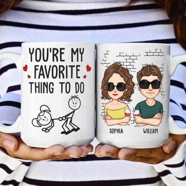 You Are My Favorite Thing To Do - Personalized Mug You Are My Favorite Thing To Do - Personalized Mug