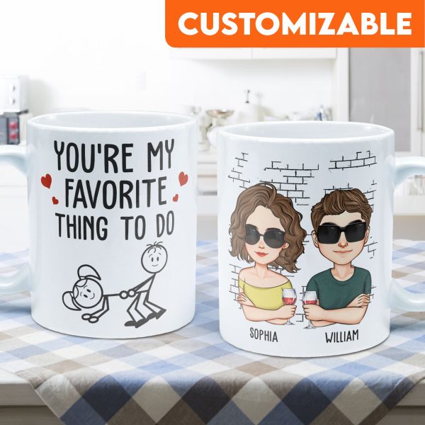 You Are My Favorite Thing To Do - Personalized Mug You Are My Favorite Thing To Do - Personalized Mug