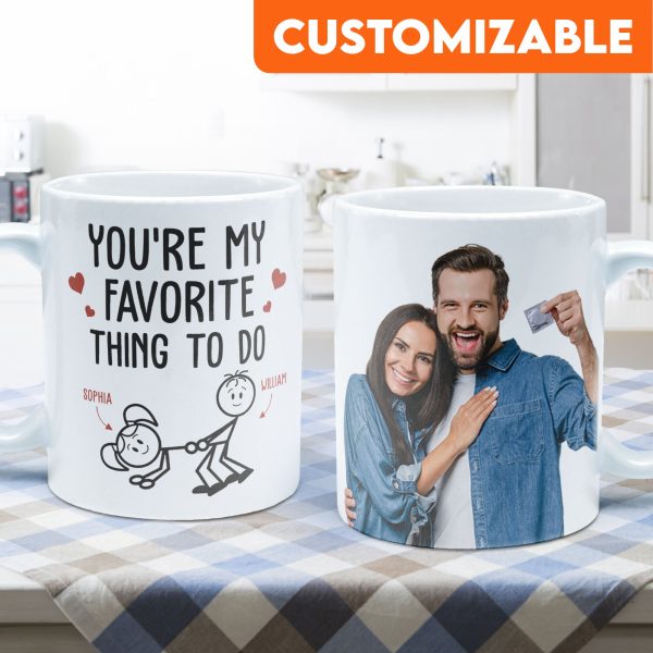 You Are My Favorite Thing To Do - Personalized Photo Mug You Are My Favorite Thing To Do - Personalized Photo Mug