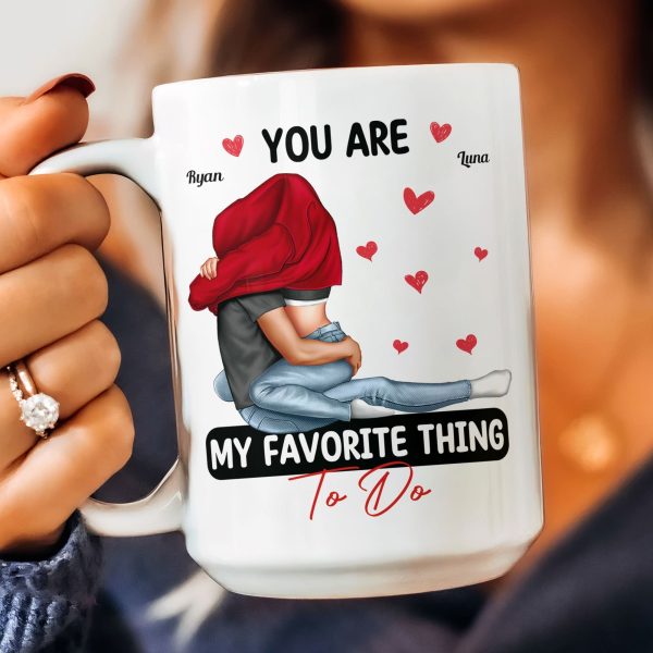 You Are My Favorite Thing To Do Couples - Personalized Mug You Are My Favorite Thing To Do Couples - Personalized Mug
