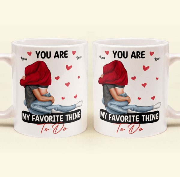 You Are My Favorite Thing To Do Couples - Personalized Mug You Are My Favorite Thing To Do Couples - Personalized Mug
