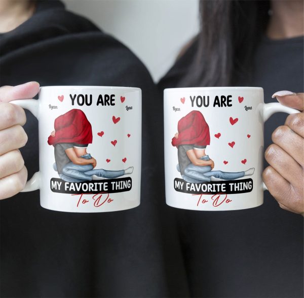 You Are My Favorite Thing To Do Couples - Personalized Mug You Are My Favorite Thing To Do Couples - Personalized Mug