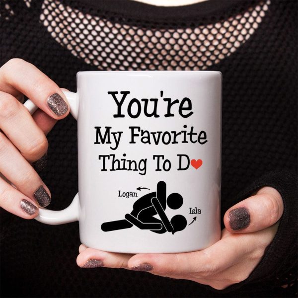 You Are My Favorite Thing To Do Funny Valentine Mug Personalized Gift DA199 890211 You Are My Favorite Thing To Do Funny Valentine Mug Personalized Gift DA199 890211