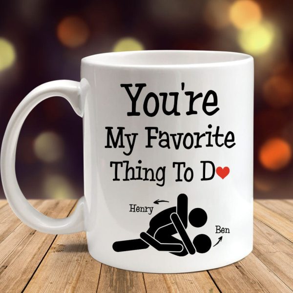 You Are My Favorite Thing To Do Funny Valentine Mug Personalized Gift DA199 890211 You Are My Favorite Thing To Do Funny Valentine Mug Personalized Gift DA199 890211