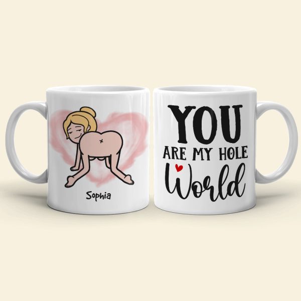 You Are My Hole World, Personalized Funny Mug You Are My Hole World, Personalized Funny Mug
