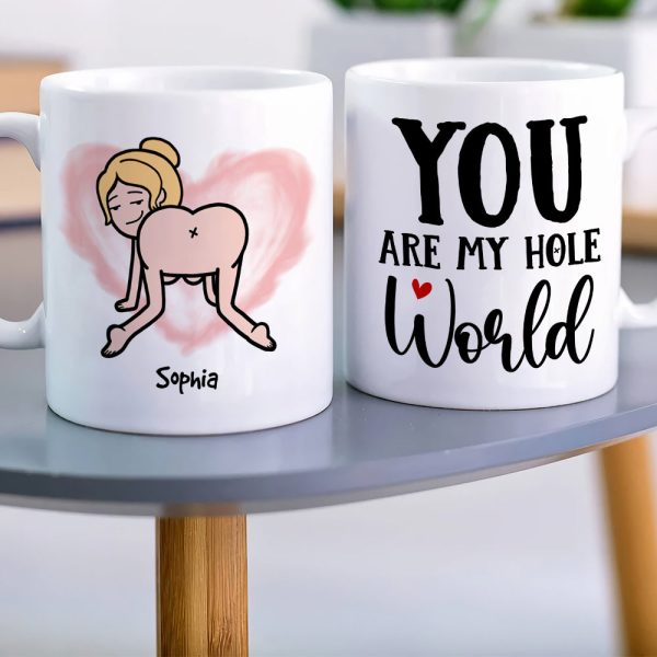 You Are My Hole World, Personalized Funny Mug You Are My Hole World, Personalized Funny Mug