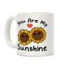 You Are My Sunshine Sunflowers Coffee Mug You Are My Sunshine Sunflowers Coffee Mug