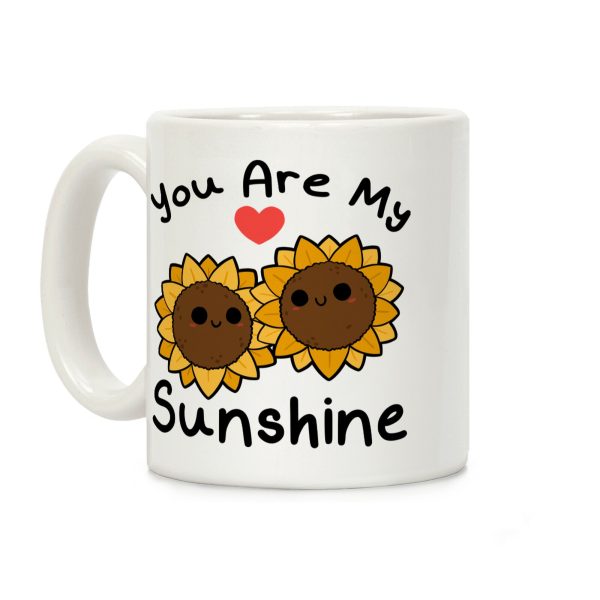 You Are My Sunshine Sunflowers Coffee Mug You Are My Sunshine Sunflowers Coffee Mug
