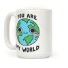 You Are My World Coffee Mug You Are My World Coffee Mug
