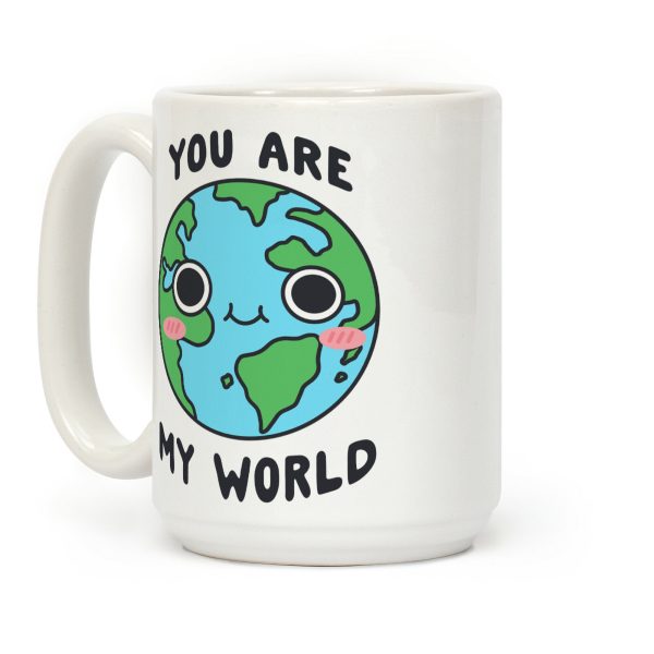 You Are My World Coffee Mug You Are My World Coffee Mug
