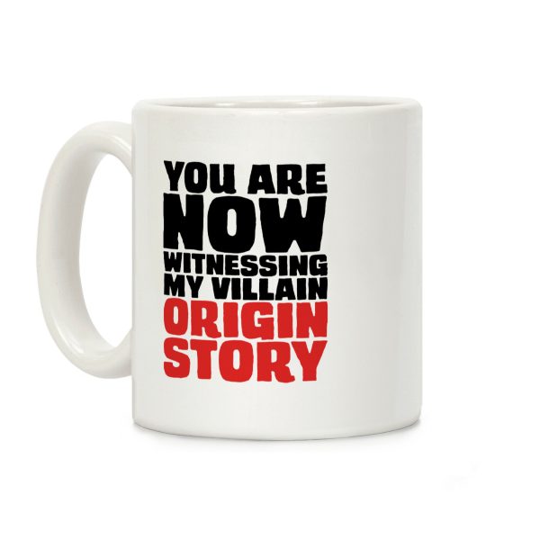 You Are Now Witnessing My Villain Origin Story Coffee Mug You Are Now Witnessing My Villain Origin Story Coffee Mug