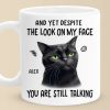 You Are Still Talking - Friend Personalized Custom Mug - Christmas Gift, Birthday Gift For Best Friends, Family Members, Coworkers, Yourself You Are Still Talking - Friend Personalized Custom Mug - Christmas Gift, Birthday Gift For Best Friends, Family Members, Coworkers, Yourself