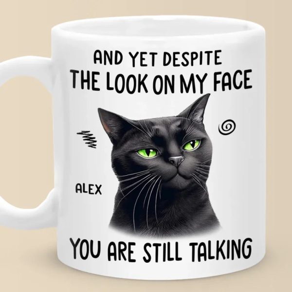 You Are Still Talking - Friend Personalized Custom Mug - Christmas Gift, Birthday Gift For Best Friends, Family Members, Coworkers, Yourself You Are Still Talking - Friend Personalized Custom Mug - Christmas Gift, Birthday Gift For Best Friends, Family Members, Coworkers, Yourself