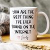 You Are The Best Thing I Ever Found On The Internet Valentine's Day Mug Personalized Gift TH10 892241
