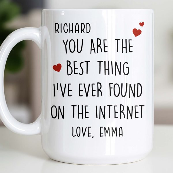 You Are The Best Thing I've Ever Found On The Internet - Personalized Custom Coffee Mug - CPL1186_MG You Are The Best Thing I've Ever Found On The Internet - Personalized Custom Coffee Mug - CPL1186_MG