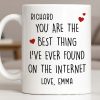 You Are The Best Thing I've Ever Found On The Internet - Personalized Custom Coffee Mug - CPL1186_MG You Are The Best Thing I've Ever Found On The Internet - Personalized Custom Coffee Mug - CPL1186_MG