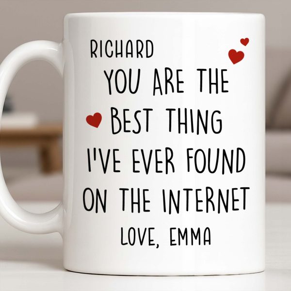 You Are The Best Thing I've Ever Found On The Internet - Personalized Custom Coffee Mug - CPL1186_MG You Are The Best Thing I've Ever Found On The Internet - Personalized Custom Coffee Mug - CPL1186_MG