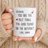 You Are The Best Thing I've Ever Found On The Internet - Personalized Custom Coffee Mug - CPL1186_MG You Are The Best Thing I've Ever Found On The Internet - Personalized Custom Coffee Mug - CPL1186_MG